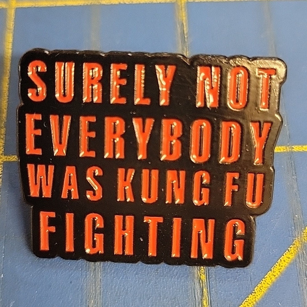 Surely Not Everybody Was Kung Fu Fighting Tack Pin Red & Black